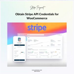 How to Obtain Stripe API Credentials for WooCommerce Payment: A Step-by-Step Guide